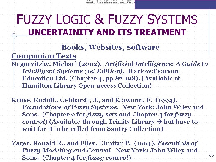 FUZZY LOGIC & FUZZY SYSTEMS UNCERTAINITY AND ITS TREATMENT Books, Websites, Software Companion Texts