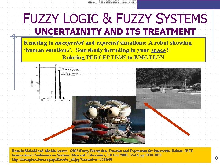 FUZZY LOGIC & FUZZY SYSTEMS UNCERTAINITY AND ITS TREATMENT Reacting to unexpected and expected