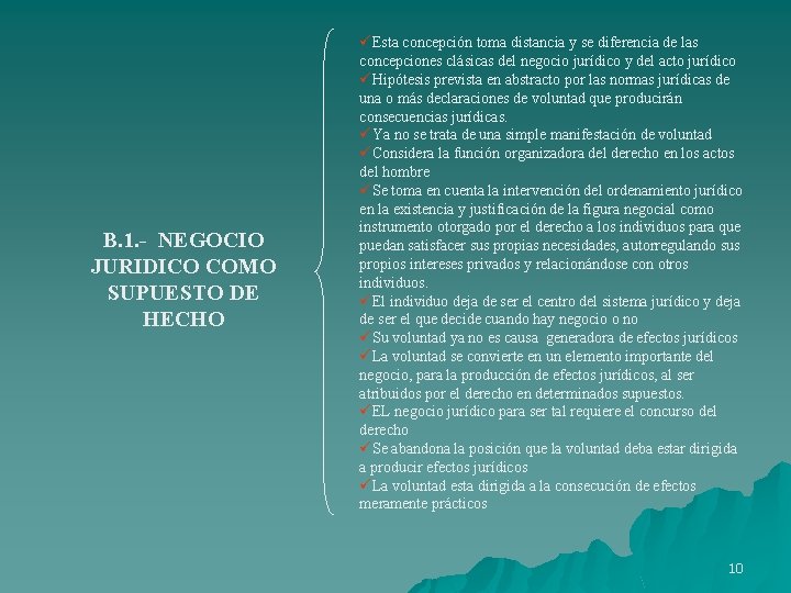 B. 1. - NEGOCIO JURIDICO COMO SUPUESTO DE HECHO üEsta concepción toma distancia y