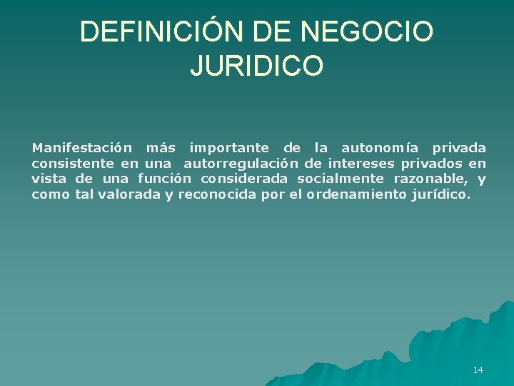 DEFINICIÓN DE NEGOCIO JURIDICO Manifestación más importante de la autonomía privada consistente en una