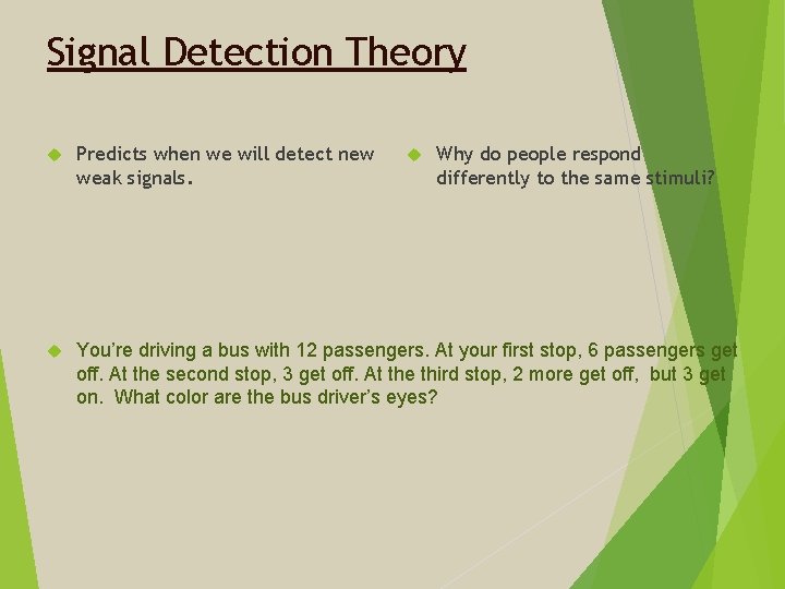 Signal Detection Theory Predicts when we will detect new weak signals. You’re driving a