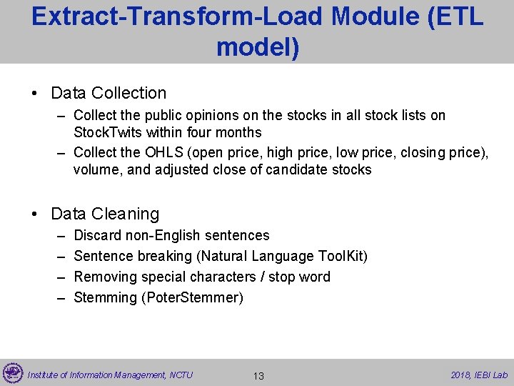 Extract-Transform-Load Module (ETL model) • Data Collection – Collect the public opinions on the