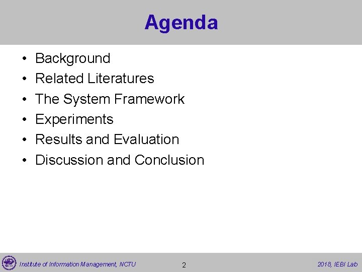 Agenda • • • Background Related Literatures The System Framework Experiments Results and Evaluation