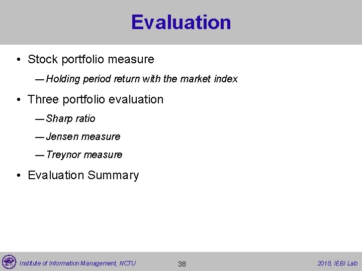 Evaluation • Stock portfolio measure ― Holding period return with the market index •