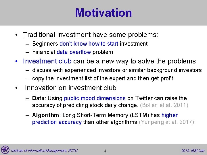 Motivation • Traditional investment have some problems: – Beginners don’t know how to start
