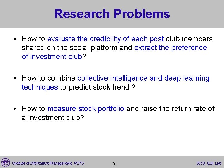 Research Problems • How to evaluate the credibility of each post club members shared