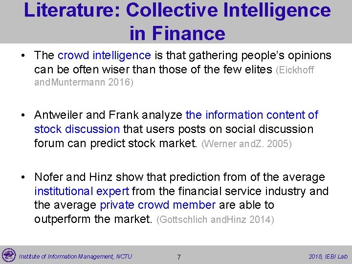 Literature: Collective Intelligence in Finance • The crowd intelligence is that gathering people’s opinions