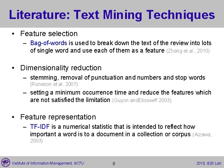 Literature: Text Mining Techniques • Feature selection – Bag-of-words is used to break down
