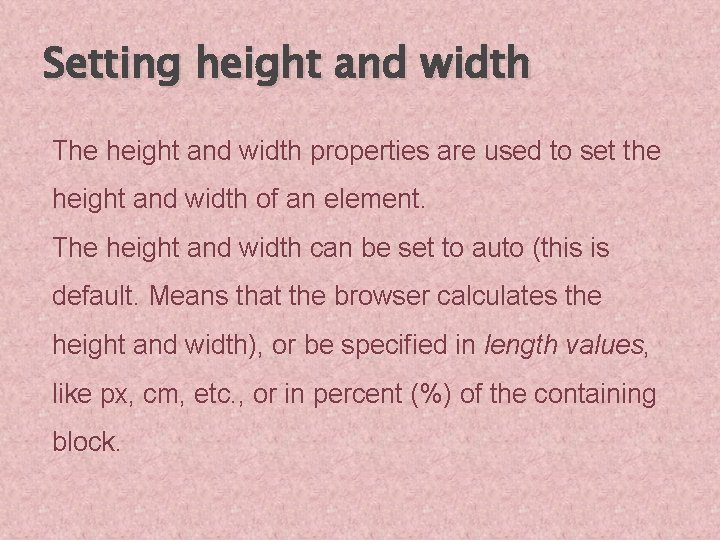 Setting height and width The height and width properties are used to set the