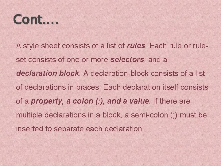 Cont. … A style sheet consists of a list of rules. Each rule or