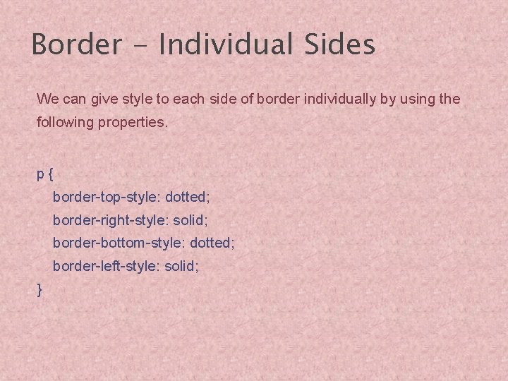 Border - Individual Sides We can give style to each side of border individually
