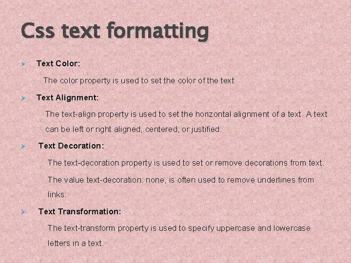 Css text formatting Ø Text Color: The color property is used to set the