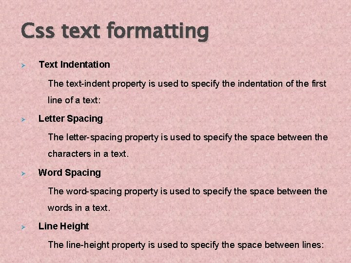 Css text formatting Ø Text Indentation The text-indent property is used to specify the