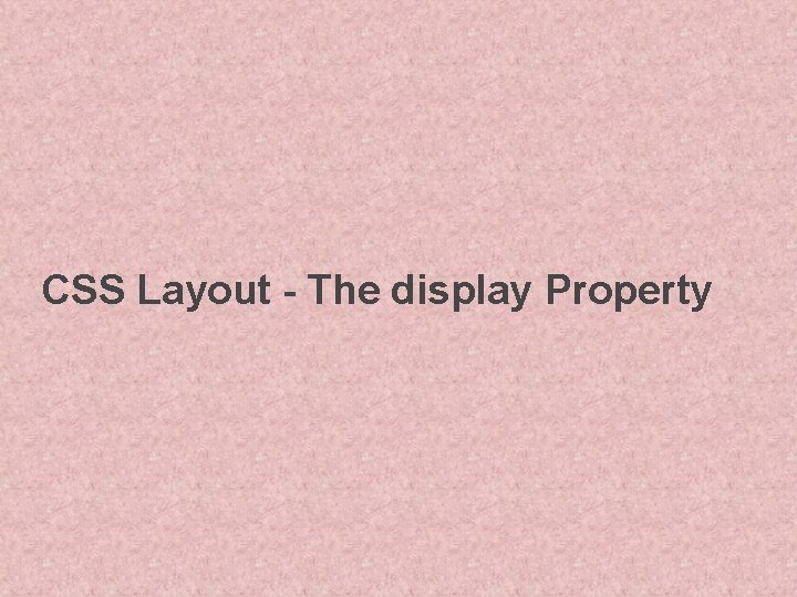 CSS Layout - The display Property 