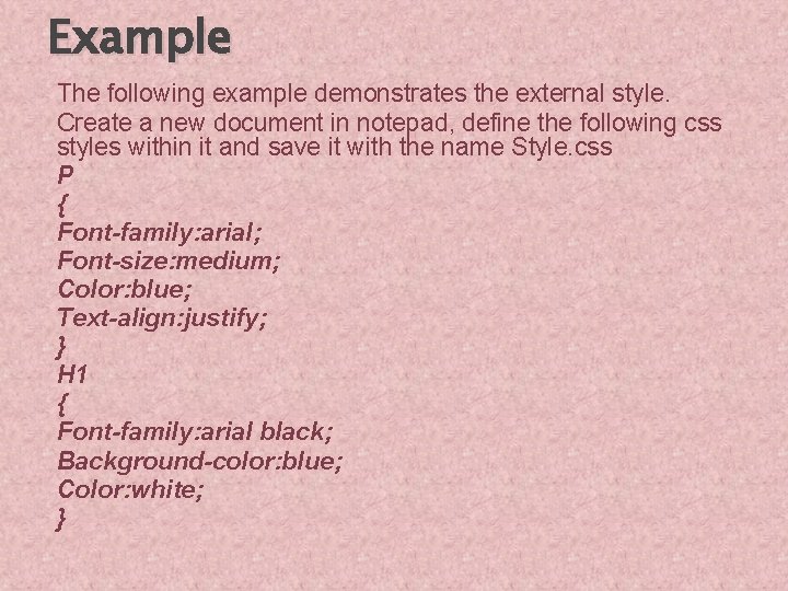 Example The following example demonstrates the external style. Create a new document in notepad,