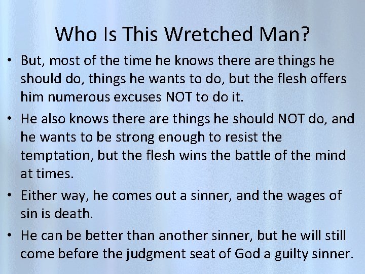 Who Is This Wretched Man? • But, most of the time he knows there