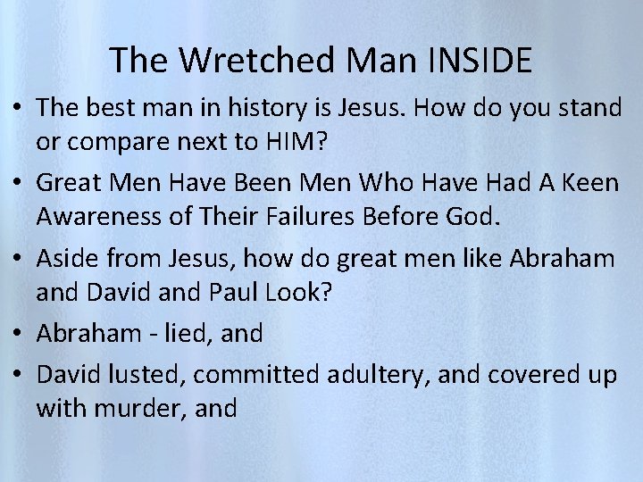 The Wretched Man INSIDE • The best man in history is Jesus. How do
