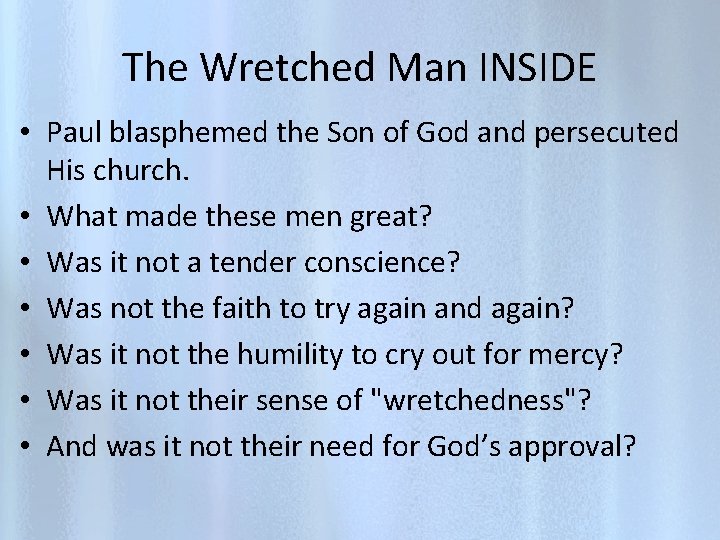 The Wretched Man INSIDE • Paul blasphemed the Son of God and persecuted His