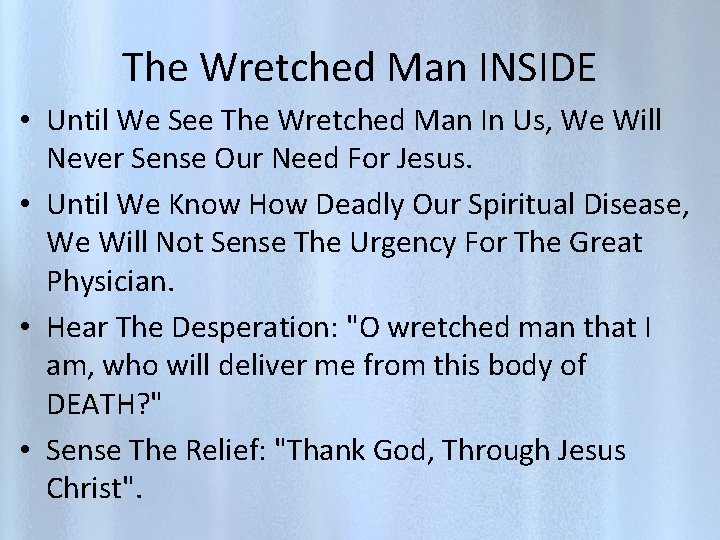 The Wretched Man INSIDE • Until We See The Wretched Man In Us, We