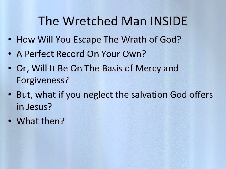 The Wretched Man INSIDE • How Will You Escape The Wrath of God? •