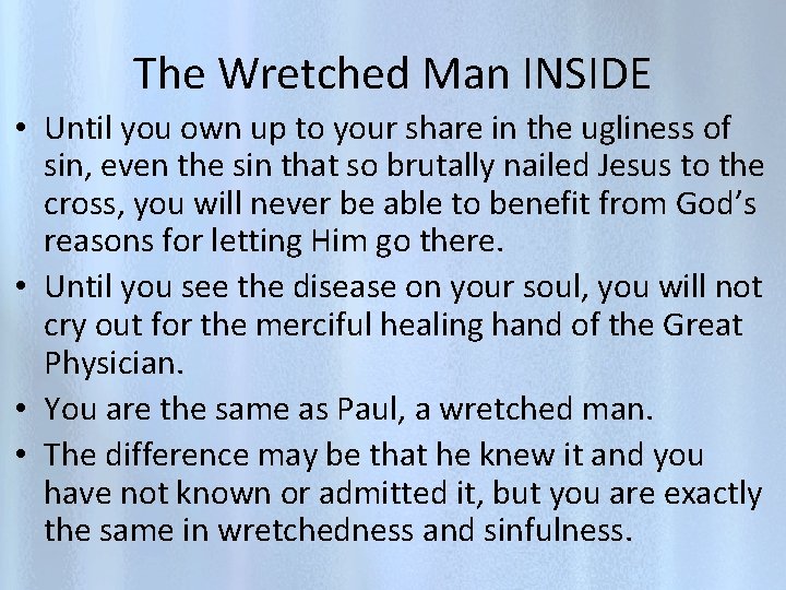 The Wretched Man INSIDE • Until you own up to your share in the