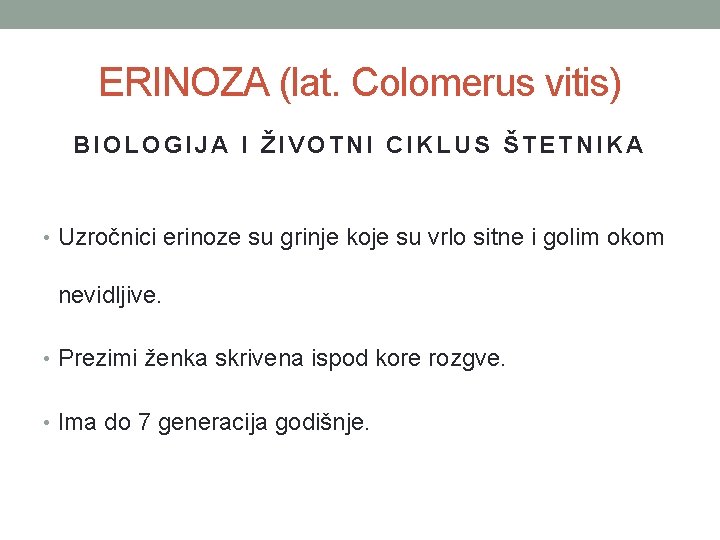 ERINOZA (lat. Colomerus vitis) BIOLOGIJA I ŽIVOTNI CIKLUS ŠTETNIKA • Uzročnici erinoze su grinje