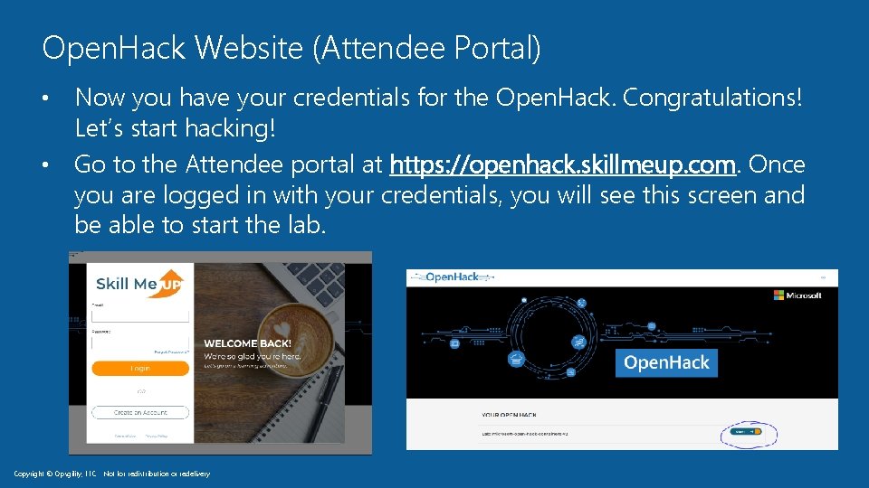 Open. Hack Website (Attendee Portal) Now you have your credentials for the Open. Hack.