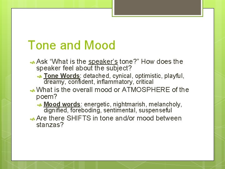 Tone and Mood Ask “What is the speaker’s tone? ” How does the speaker