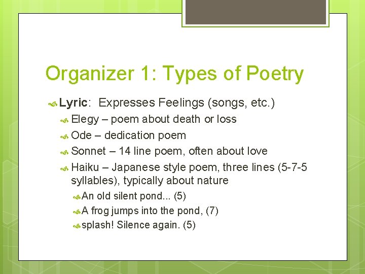 Organizer 1: Types of Poetry Lyric: Expresses Feelings (songs, etc. ) Elegy – poem