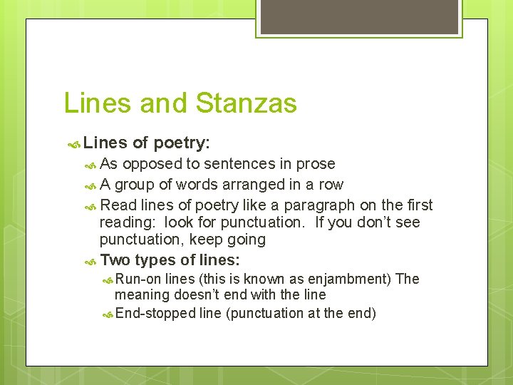 Lines and Stanzas Lines of poetry: As opposed to sentences in prose A group