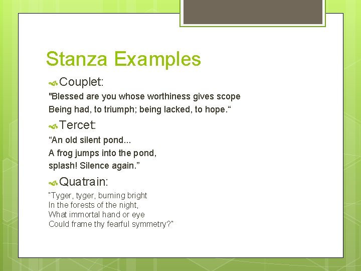 Stanza Examples Couplet: "Blessed are you whose worthiness gives scope Being had, to triumph;