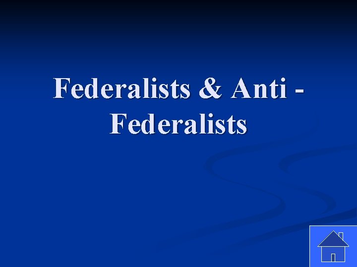 Federalists & Anti Federalists 