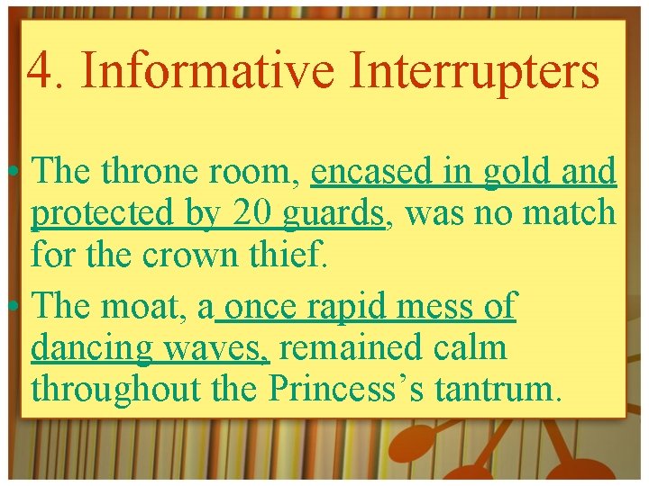 4. Informative Interrupters • The throne room, encased in gold and protected by 20