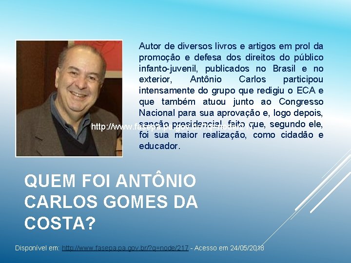 Autor de diversos livros e artigos em prol da promoção e defesa dos direitos