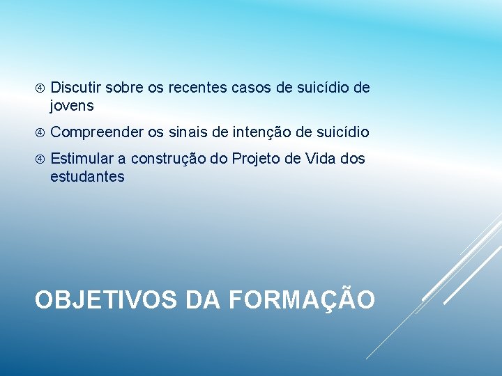  Discutir sobre os recentes casos de suicídio de jovens Compreender os sinais de