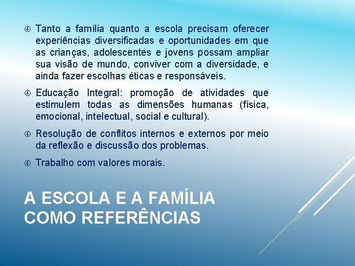  Tanto a família quanto a escola precisam oferecer experiências diversificadas e oportunidades em