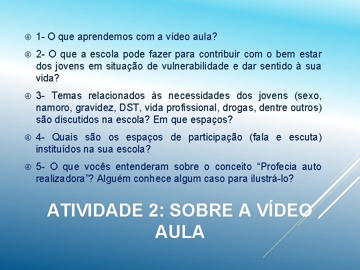  1 - O que aprendemos com a vídeo aula? 2 - O que