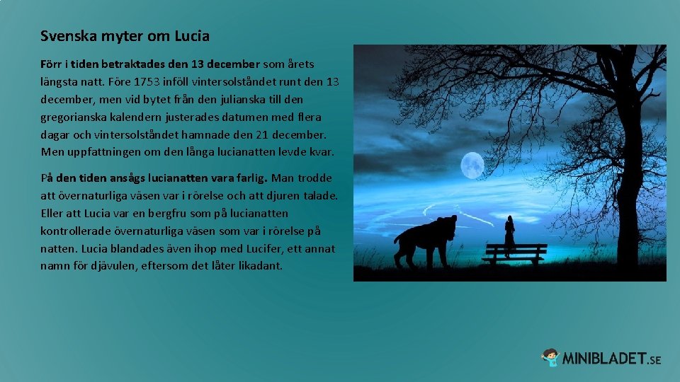 Svenska myter om Lucia Förr i tiden betraktades den 13 december som årets längsta Svenska myter om Lucia Förr i tiden betraktades den 13 december som årets längsta