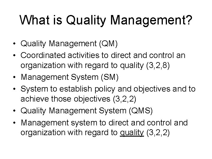 What is Quality Management? • Quality Management (QM) • Coordinated activities to direct and