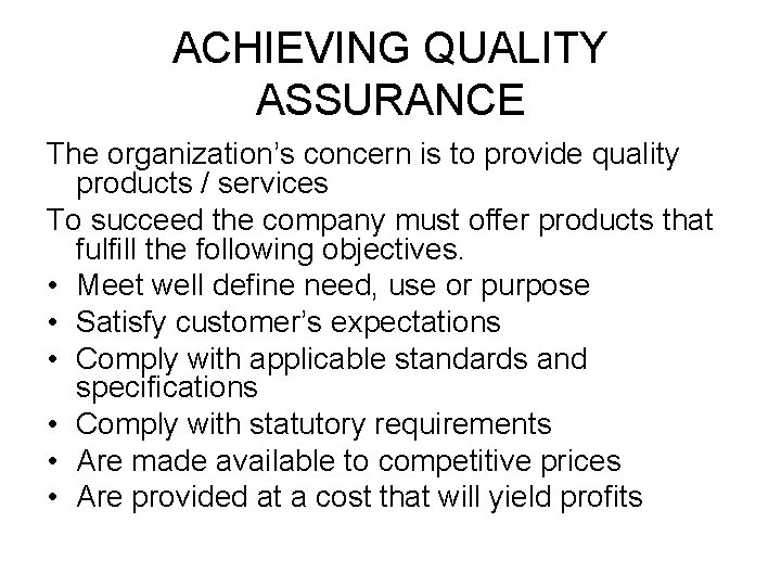 ACHIEVING QUALITY ASSURANCE The organization’s concern is to provide quality products / services To