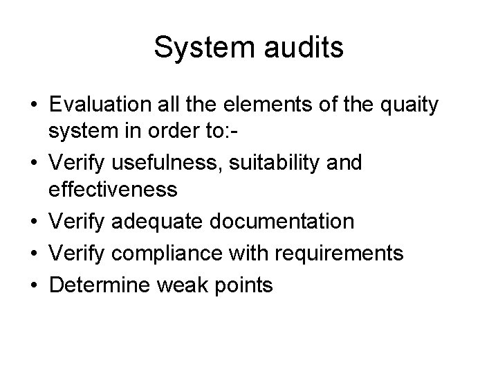 System audits • Evaluation all the elements of the quaity system in order to:
