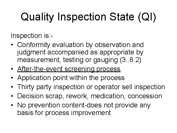 Quality Inspection State (QI) Inspection is: • Conformity evaluation by observation and judgment accompanied