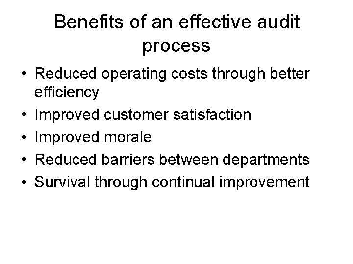 Benefits of an effective audit process • Reduced operating costs through better efficiency •