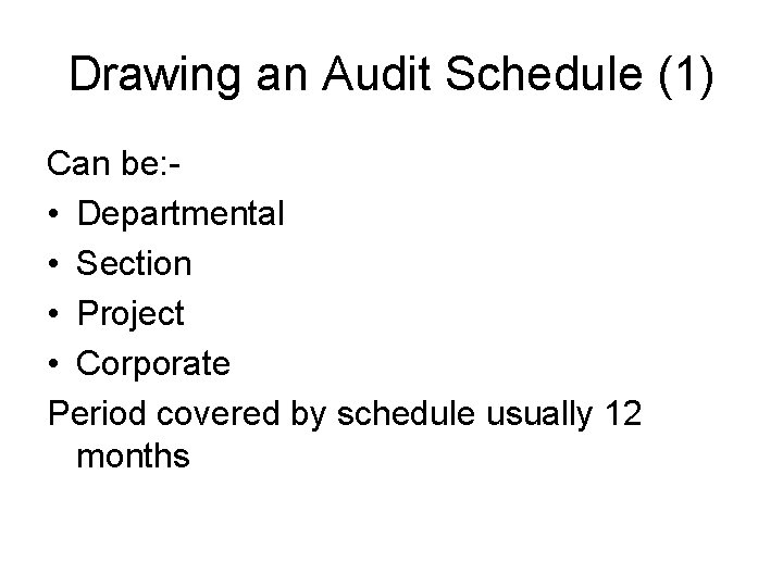 Drawing an Audit Schedule (1) Can be: • Departmental • Section • Project •