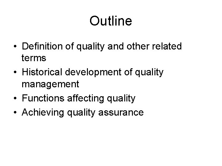 Outline • Definition of quality and other related terms • Historical development of quality