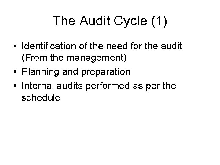 The Audit Cycle (1) • Identification of the need for the audit (From the