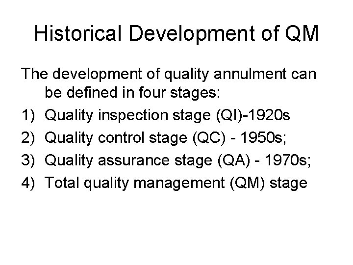 Historical Development of QM The development of quality annulment can be defined in four