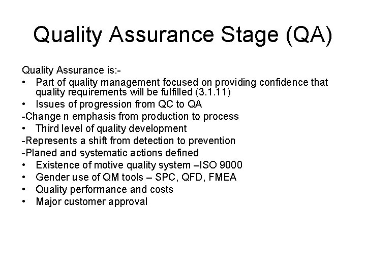 Quality Assurance Stage (QA) Quality Assurance is: • Part of quality management focused on