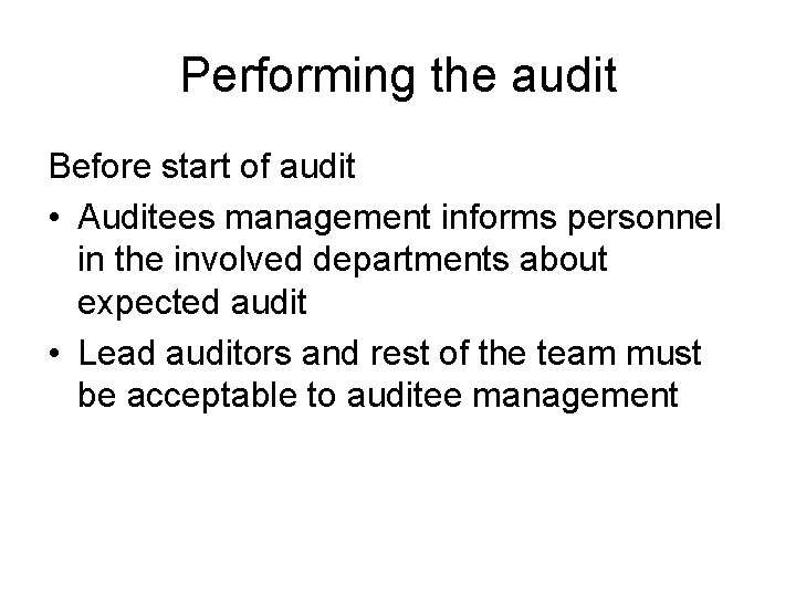 Performing the audit Before start of audit • Auditees management informs personnel in the