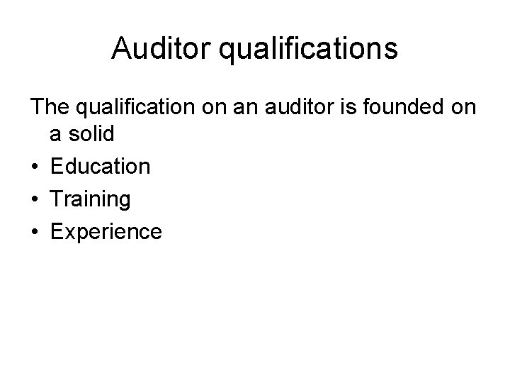 Auditor qualifications The qualification on an auditor is founded on a solid • Education